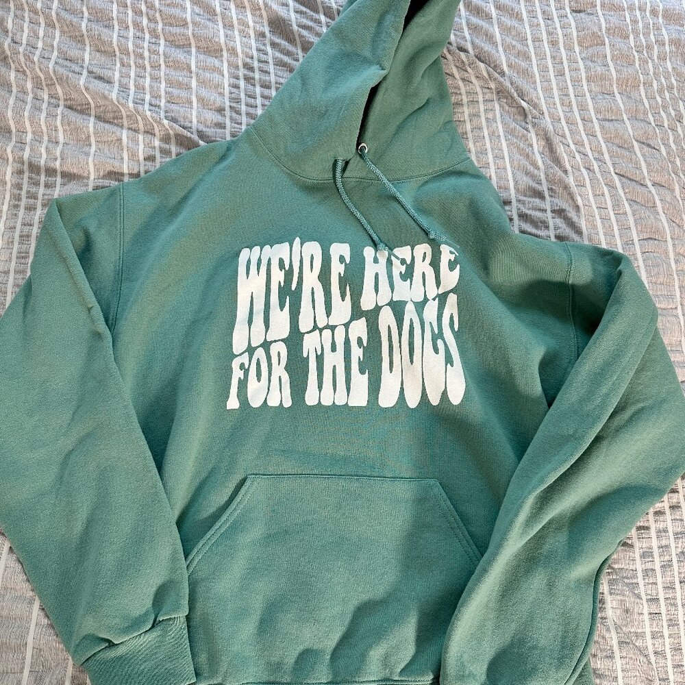 We're Here For The Dogs Hoodie Sweatshirt